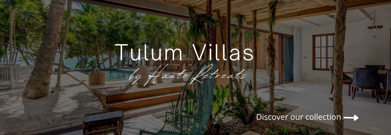 Tulum Villas by Haute Retreats