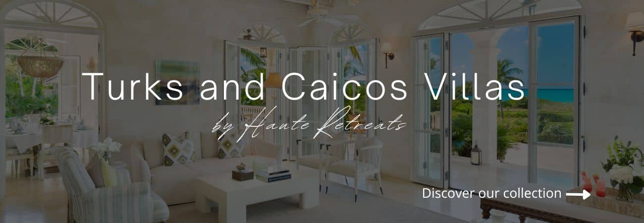 Turks and Caicos Villas by Haute Retreats